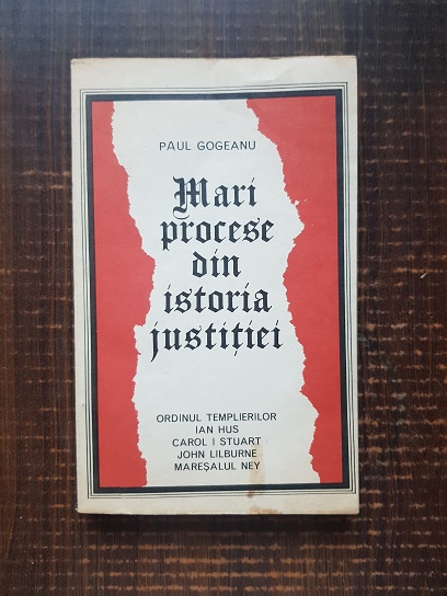 Paul Gogeanu – Mari procese din istoria justitiei