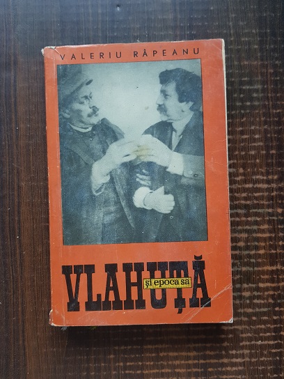 Valeriu Rapeanu – Alexandru Vlahuta si epoca sa