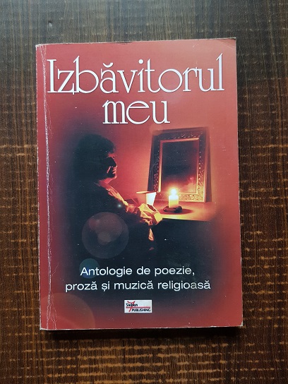 Izbavitorul meu. Antologie de poezie, proza si muzica religioasa