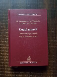 Al. Athanasiu, M. Volonciu - Codul muncii. Comentariu pe articole.  Vol I, Articolele 1-107 (2007)