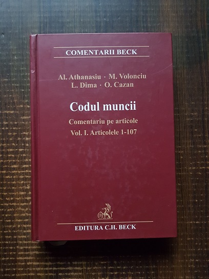 Al. Athanasiu, M. Volonciu – Codul muncii. Comentariu pe articole.  Vol I, Articolele 1-107 (2007)