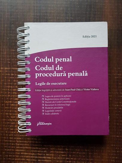 Ioan-Paul Chis, Victor Vaduva – Codul penal. Codul de procedura penala. Legile de executare, editie actualizata la data de 1 iunie 2021