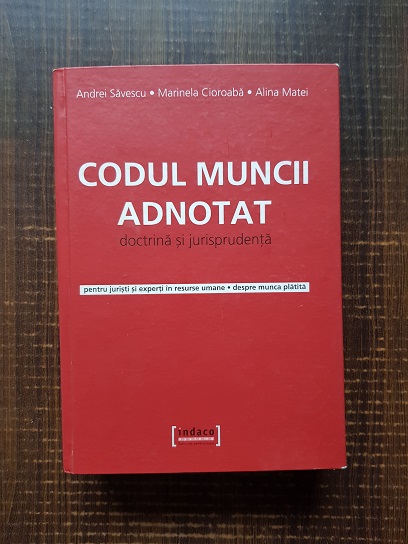 Andrei Savescu, Marinela Cioroaba – Codul muncii adnotat. Doctrina si jurisprudenta (2005)