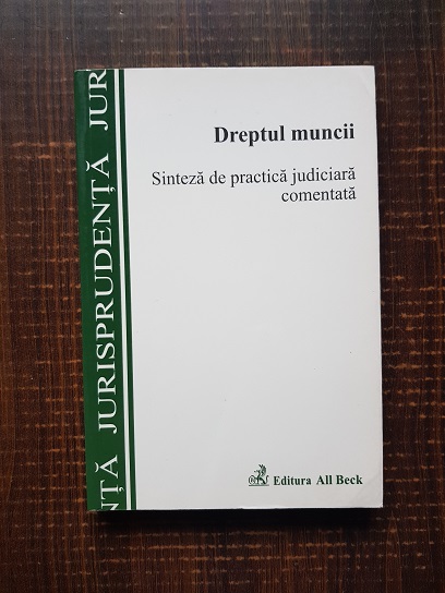 Dreptul muncii. Sinteza de practica judiciara comentata (2004)