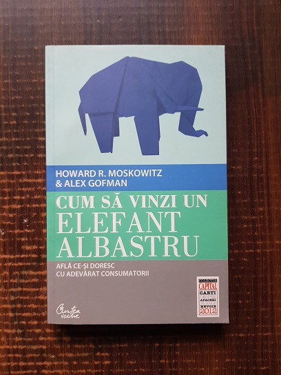 Howard R. Moskowitz – Cum sa vinzi un elefant albastru