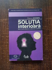 Thierry Janssen - Solutia interioara. Spre o noua medicina a corpului si a spiritului