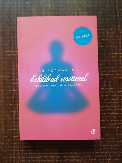 Dr. Roy Martina - Echilibrul emotional. Calea spre liniste si armonie launtrica
