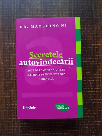 Maoshing Ni – Secretele autovindecarii. Sute de remedii naturiste inspirate de intelepciunea orientala