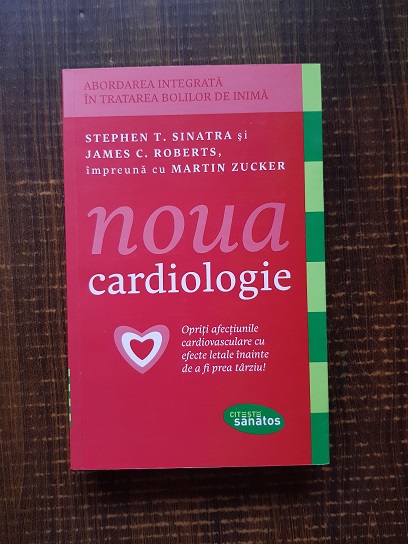 Stephen T. Sinatra, James C. Roberts – Noua cardiologie