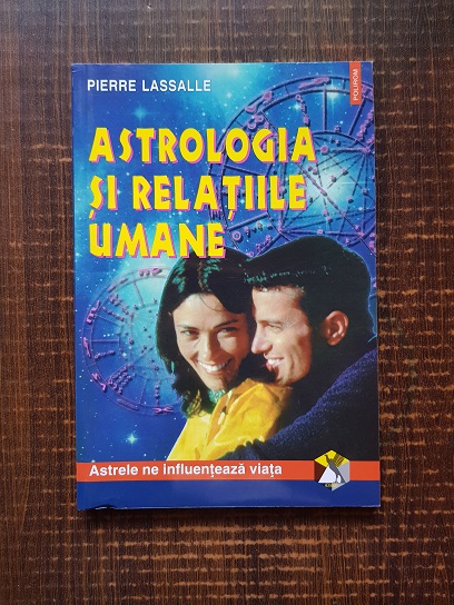 Pierre Lassalle - Astrologia si relatiile umane