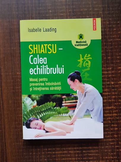 Isabelle Laading – Shiatsu, calea echilibrului. Masaj pentru prevenirea imbolnavirii si intretinerea sanatatii