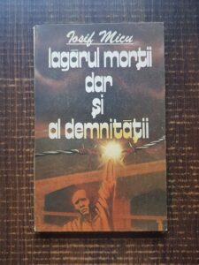 Iosif Micu - Lagarul mortii, dar si al demnitatii