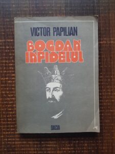 Victor Papilian - Bogdan infidelul