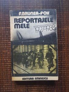 F. Brunea Fox - Reportajele mele 1927-1938