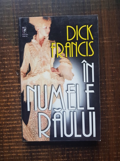 Dick Francis – In numele raului