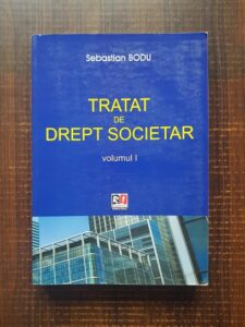 Sebastian Bodu - Tratat de drept societar. Teorie&practica volumul 1 (2014)