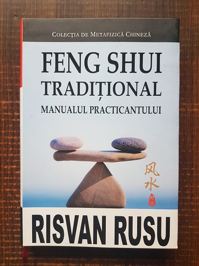 Risvan Vlad Rusu – Feng shui traditional. Manualul practicantului