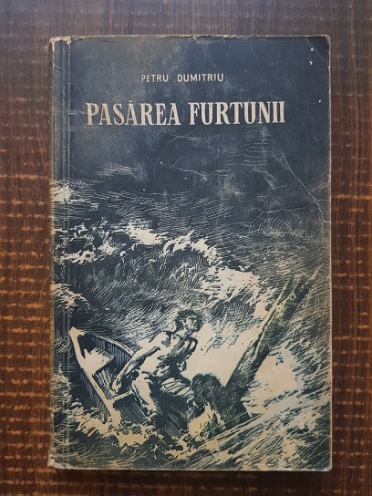 Petru Dumitriu – Pasarea furtunii (1954, prima editie)