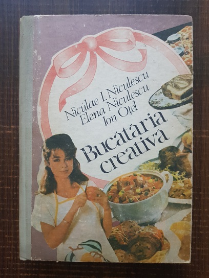 Niculae I. Niculescu, Elena Niculescu, Ion Otel – Bucataria creativa