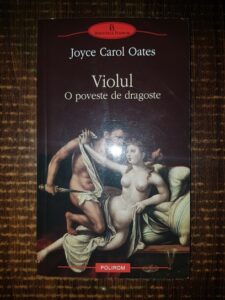Joyce Carol Oates - Violul. O poveste de dragoste