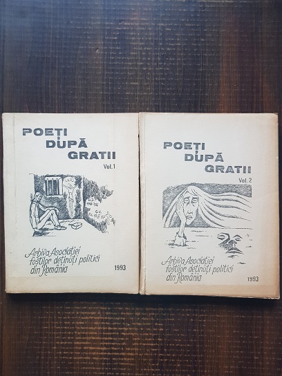 Poeti dupa gratii. Volumele 1 si 2. Arhiva Asociatiei fostilor detinuti politici din Romania