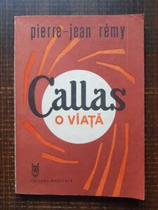 Pierre Jean Remy - Callas. O viata