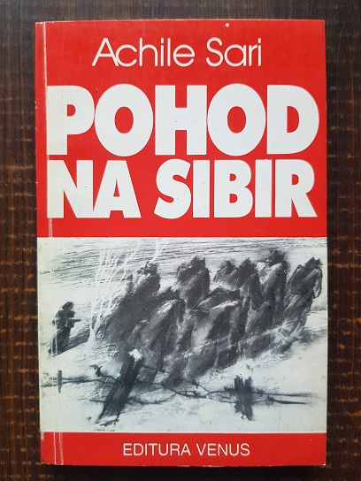 Achile Sari – Pohod na Sibir! Speranta care a surpat Portile Iadului