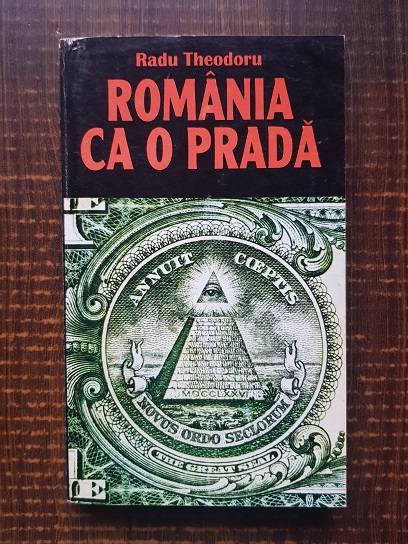 Radu Theodoru - Romania ca o prada