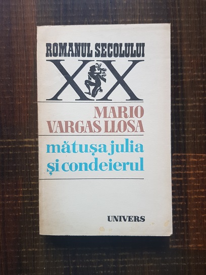 Mario Vargas Llosa – Matusa Julia si condeierul