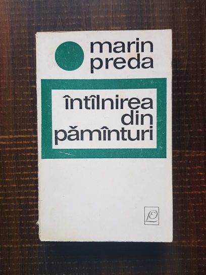 Marin Preda – Intalnirea din pamanturi (1968)