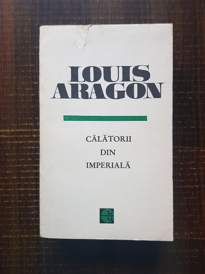 Louis Aragon – Calatorii din imperiala