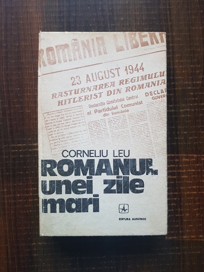 Corneliu Leu – Romanul unei zile mari