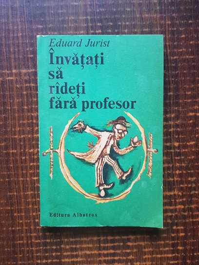 Eduard Jurist – Invatati sa radeti fara profesor