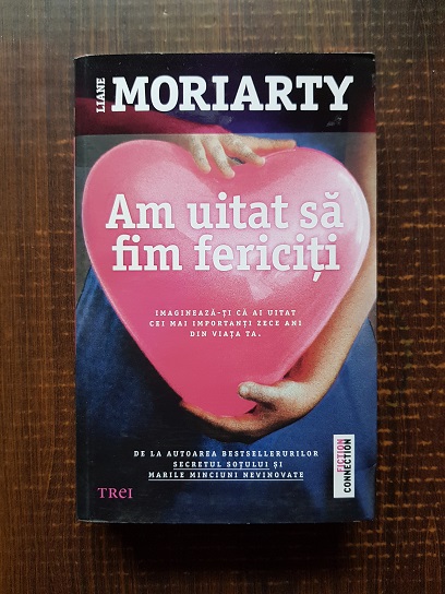 Liane Moriarty – Am uitat sa fim fericiti