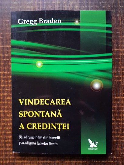 Gregg Braden - Vindecarea spontana a credintei