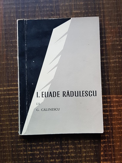 George Calinescu – I. Eliade Radulescu