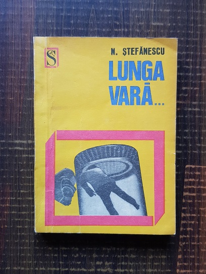 Nicolae Stefanescu – Lunga vara fierbinte a maiorului Moraru