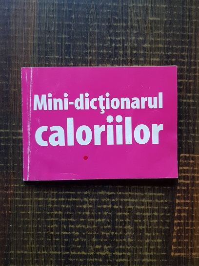 Mini-dictionarul caloriilor