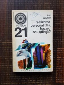 Ion Holban - Realizarea personalitatii, hazard sau stiinta?