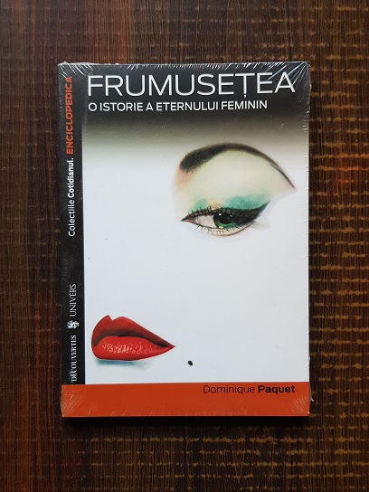 Dominique Paquet – Frumusetea. O istorie a eternului feminin