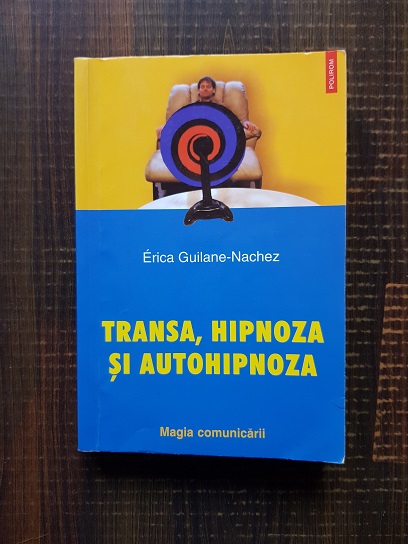 Erica Guilane-Nachez – Transa, hipnoza si autohipnoza