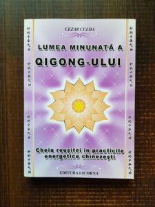 Cezar Culda - Lumea minunata a Qigong-ului