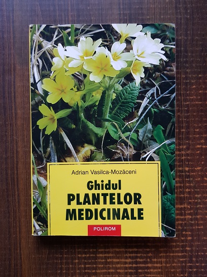 Adrian Vasilca Mozaceni - Ghidul plantelor medicinale