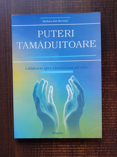 Barbara Ann Brennan – Puteri tamaduitoare. Calatorie spre vindecarea de sine