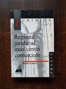 Ioan Schiau - Regimul juridic al insolventei comerciale