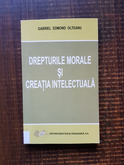 Gabriel Edmond Olteanu – Drepturile morale si creatia intelectuala