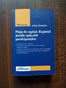 Adrian Tutuianu - Piata de capital. Regimul juridic aplicabil participantilor (2007)
