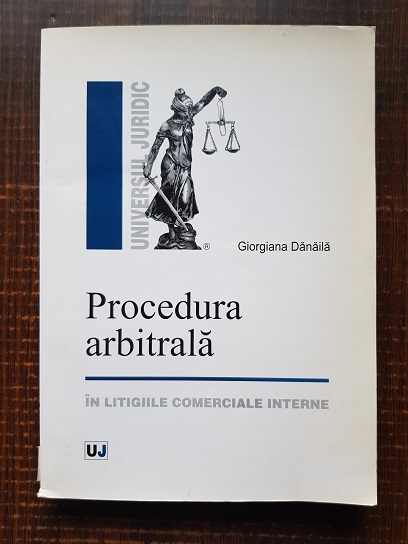 Giorgiana Danaila – Procedura arbitrala in litigiile comerciale interne