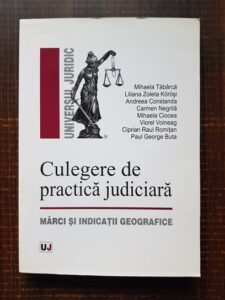 Mihaela Tabarca, Liliana Zoleta Korosi - Culegere de practica judiciara. Marci si indicatii geografice