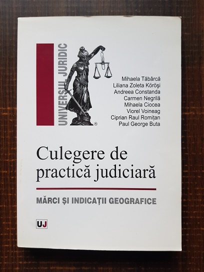 Mihaela Tabarca, Liliana Zoleta Korosi – Culegere de practica judiciara. Marci si indicatii geografice